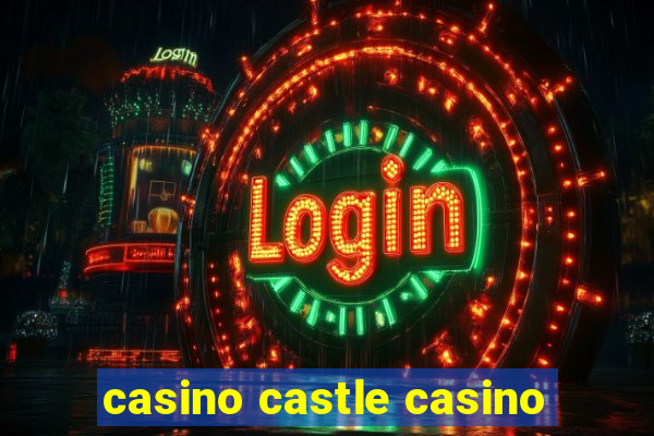 casino castle casino