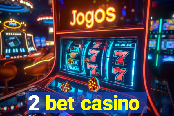 2 bet casino