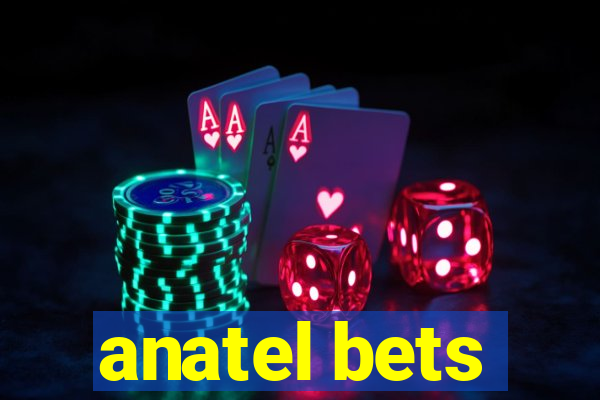 anatel bets