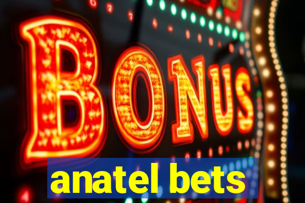 anatel bets