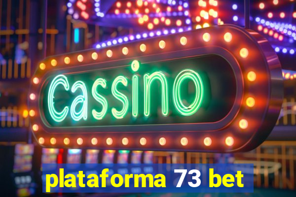 plataforma 73 bet