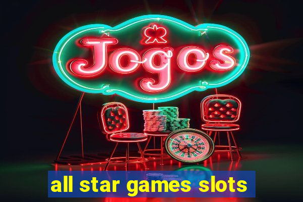 all star games slots