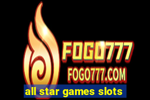 all star games slots