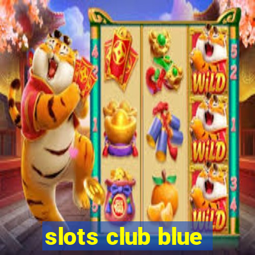 slots club blue