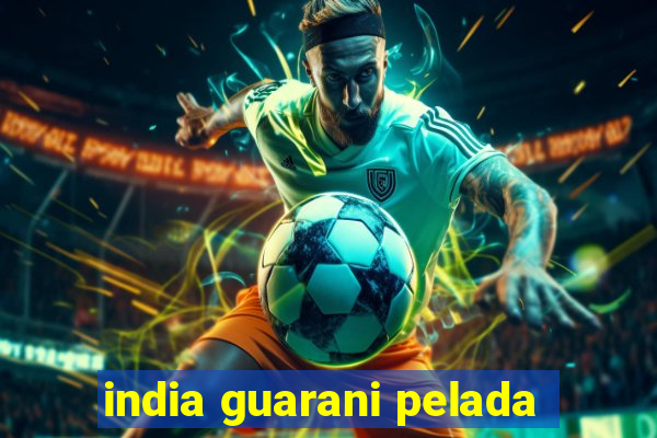 india guarani pelada