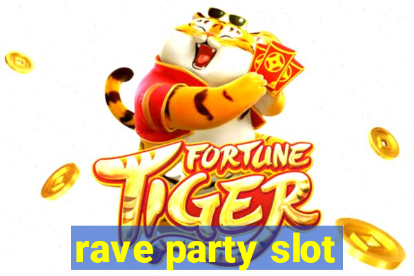 rave party slot