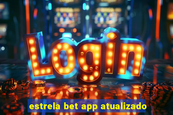 estrela bet app atualizado