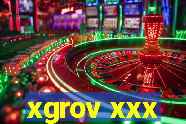 xgrov xxx