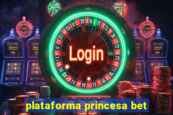 plataforma princesa bet