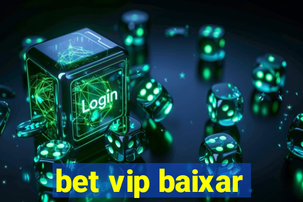 bet vip baixar