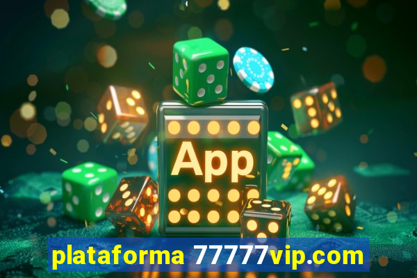 plataforma 77777vip.com