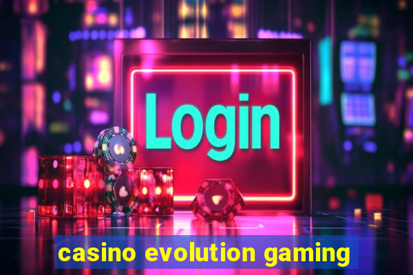 casino evolution gaming