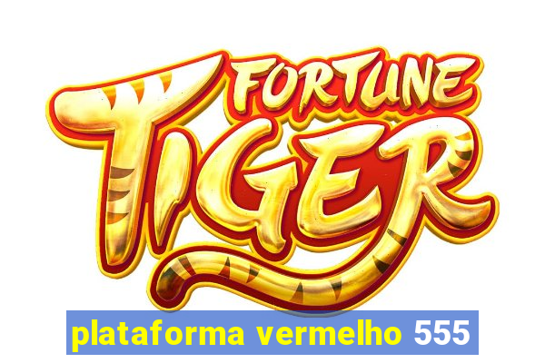 plataforma vermelho 555