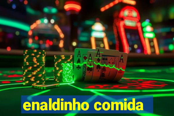 enaldinho comida