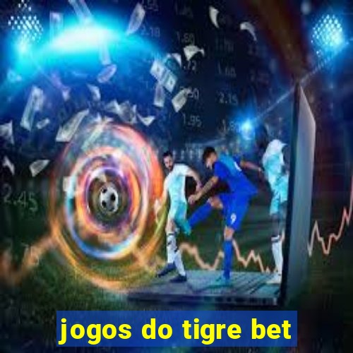 jogos do tigre bet