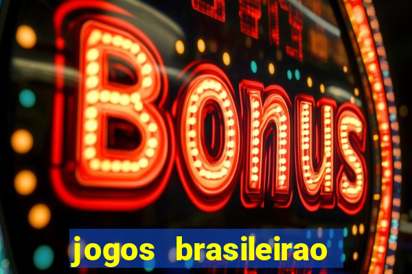 jogos brasileirao serie a