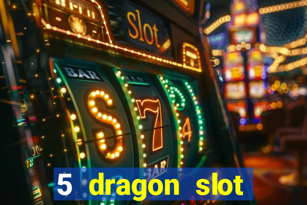 5 dragon slot machine free play