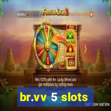 br.vv 5 slots