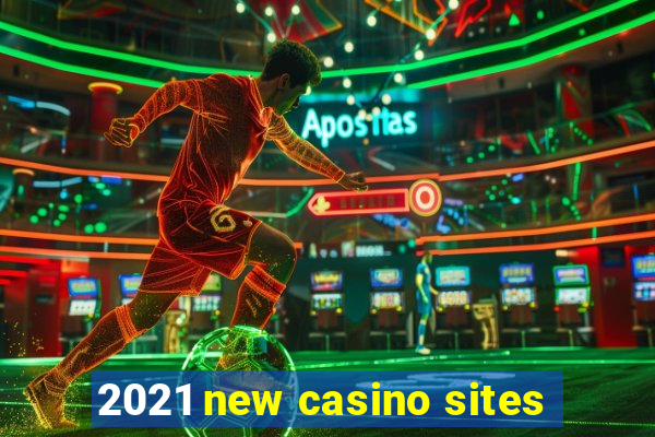 2021 new casino sites