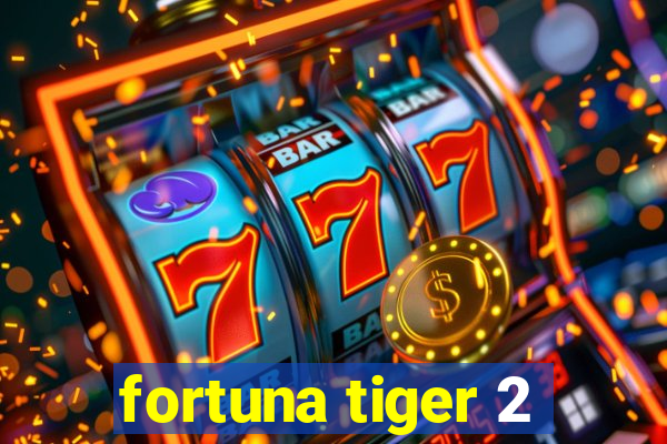 fortuna tiger 2