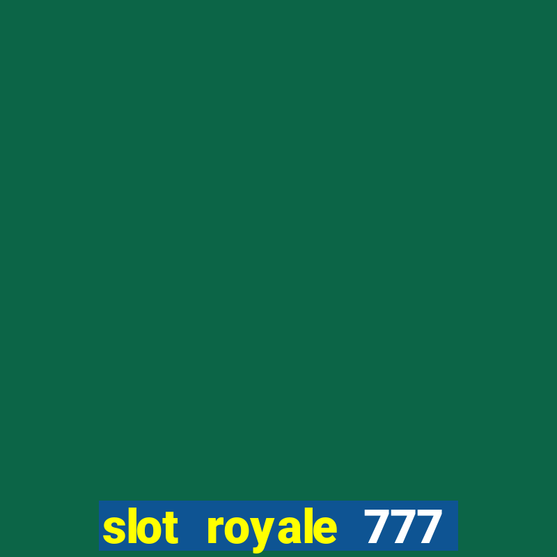 slot royale 777 vegas casino