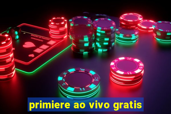 primiere ao vivo gratis