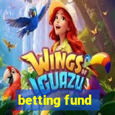 betting fund