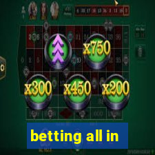 betting all in