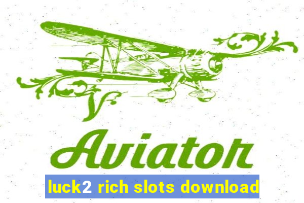 luck2 rich slots download