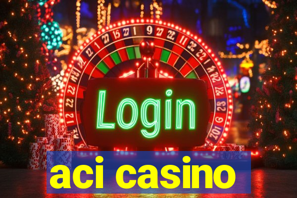 aci casino