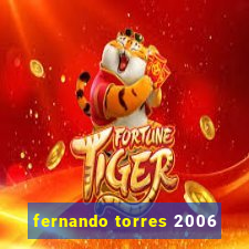 fernando torres 2006