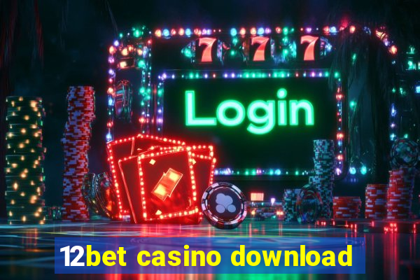 12bet casino download