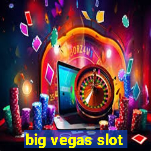 big vegas slot