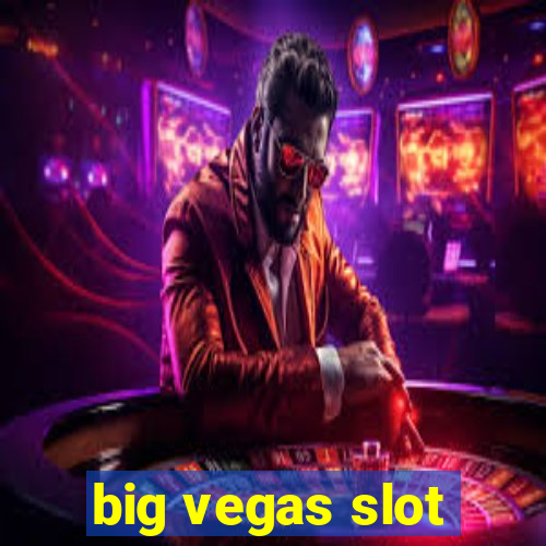 big vegas slot