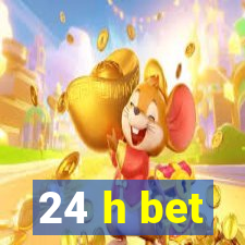 24 h bet