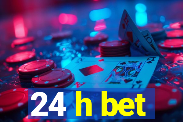 24 h bet