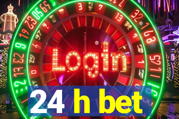 24 h bet