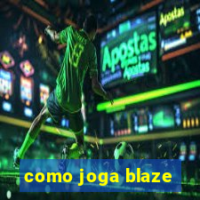 como joga blaze