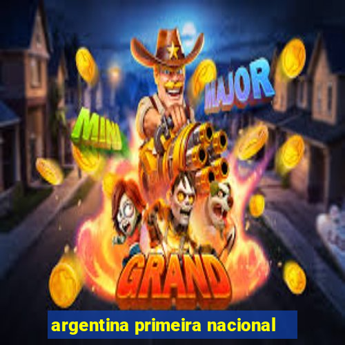 argentina primeira nacional