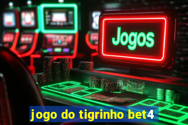 jogo do tigrinho bet4