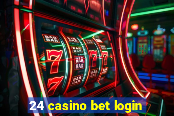 24 casino bet login