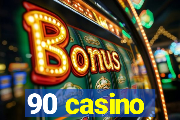 90 casino