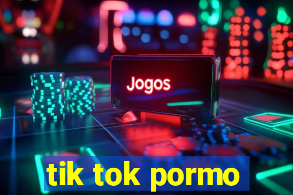 tik tok pormo