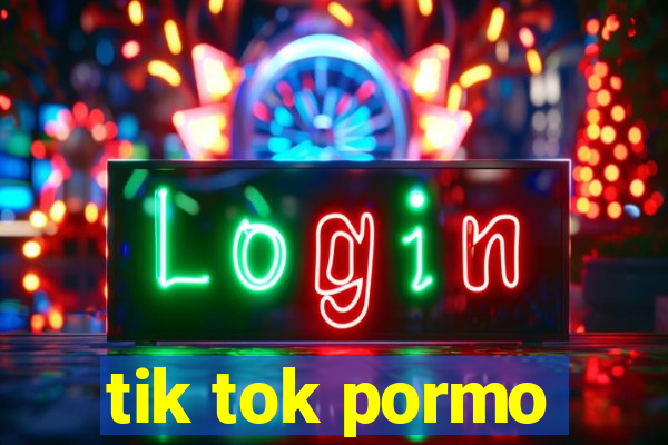 tik tok pormo