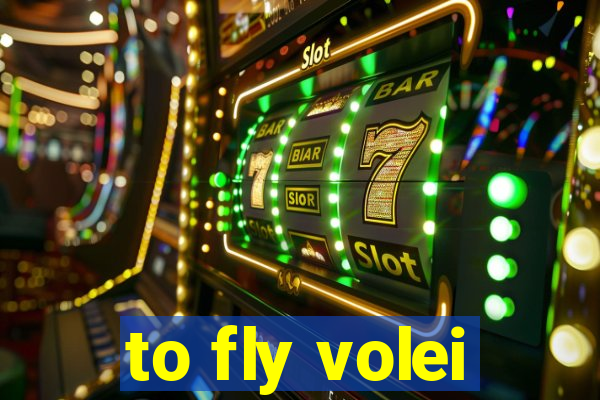 to fly volei