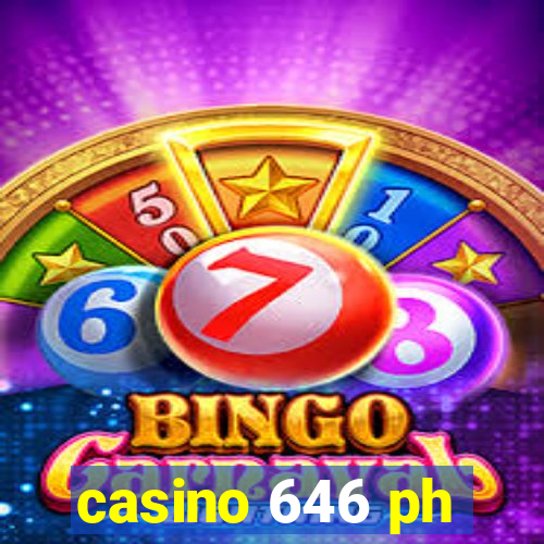 casino 646 ph