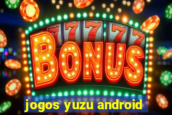 jogos yuzu android