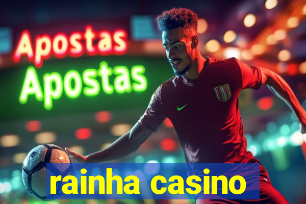 rainha casino