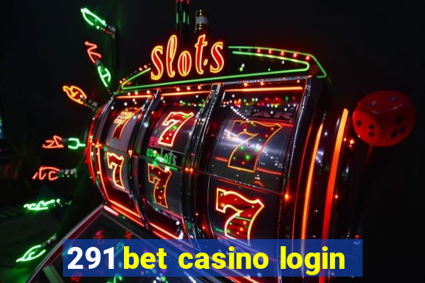 291 bet casino login