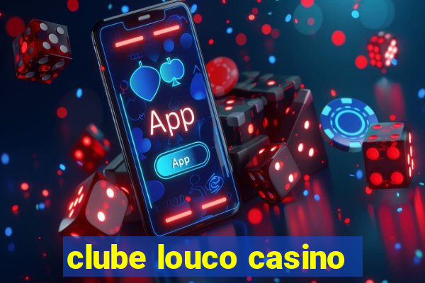 clube louco casino